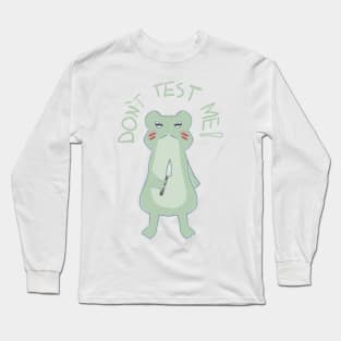 Frog "Don´t test me!" Long Sleeve T-Shirt